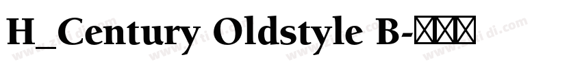 H_Century Oldstyle B字体转换 H_Century Oldstyle B字体转换